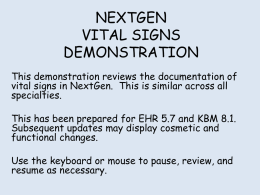 NEXTGEN VITAL SIGNS DEMONSTRATION This demonstration reviews the documentation of vital signs in NextGen.