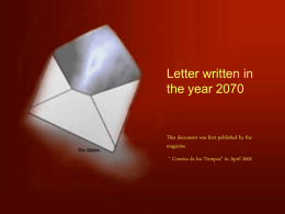 Letter written in  Letter written in year 2070 thetheyear This document was first published by the magazine “ Cronica de los Tiempos” in April 2002   We are.