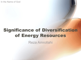 In the Name of God  Significance of Diversification of Energy Resources Reza Amrollahi.