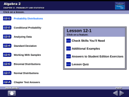 Algebra 2 CHAPTER 12 - PROBABILITY AND STATISTICS  Click on a lesson.  12-1  Probability Distributions  12-2  Conditional Probability  12-3  Analyzing Data  Lesson 12-1 Click on a feature.  Check Skills You’ll Need 12-4  Standard.