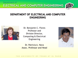 DEPARTMENT OF ELECTRICAL AND COMPUTER ENGINEERING  Dr. Benjamin C. Flores Professor and Division Director, Computing & Electrical Engineering Dr.