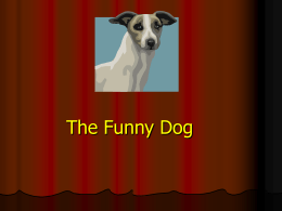 The Funny Dog • Once upon a time there was a dog named Rover he could tell jokes to the farm animals.