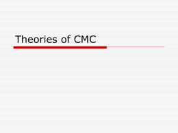 Theories of CMC Deficit Approaches and Models – Impersonal Perspective  Social Presence Theory  Social Context Cues Theory  Cuelessness Model   Media Richness.
