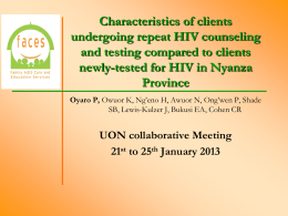 Characteristics of clients undergoing repeat HIV counseling and testing compared to clients newly-tested for HIV in Nyanza Province Oyaro P, Owuor K, Ng’eno H, Awuor.