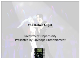 The Rebel Angel  Investment Opportunity Presented by Envisage Entertainment   THE REBEL ANGEL A Jungle Cinema™ Production PROPOSAL FOR INVESTMENT PARTNER Award-winning filmmaker and music producer Frank.
