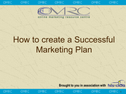How to create a Successful Marketing Plan  Brought to you in association with  “Failing to plan is planning to fail” Brought to you in association.