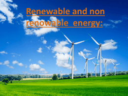 Renewable and non renowable energy:   1.Renovable energy: • RENEWABLE ENERGY : Is generally defined energy that comes from resources which are natural replenished on.