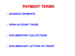 PAYMENT TERMS • ADVANCE PAYMENTS  • OPEN ACCOUNT TRADE  • DOCUMENTARY COLLECTIONS  • DOCUMENTARY LETTERS OF CREDIT.