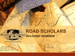 ROAD SCHOLARS 2014 EVENT OVERVIEW PRESENTED BY:  MARK A. VANHECKE NATIONAL SCIENCE OLYMPIAD EARTH-SPACE SCIENCE EVENT CHAIR NSO ROAD SCHOLARS EVENT SUPERVISOR 1999/2000 mvanhecke@comcast.net.
