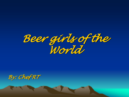 Beer girls of the World By: Chef RT Cheers That’s all folks I hope you enjoyed the beers slide show. Good day.