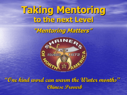 Taking Mentoring to the next Level  “Mentoring Matters”  “One kind word can warm the Winter months” Chinese Proverb.