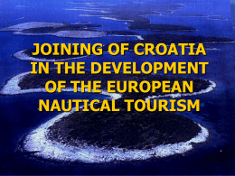 JOINING OF CROATIA IN THE DEVELOPMENT OF THE EUROPEAN NAUTICAL TOURISM Croatian nautical counties  Croatian nautical capacities 31.12.2001. • 66 marinas with 14009 berths • 11,003