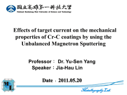 Effects of target current on the mechanical properties of Cr-C coatings by using the Unbalanced Magnetron Sputtering Professor： Dr.