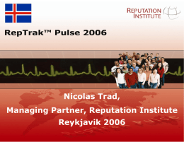 Nicolas Trad, Managing Partner, Reputation Institute  Reykjavik 2006 By Reputation Institute 2006 • Reputation Institute concepts • Global reputation results: RepTrak Pulse  By Reputation Institute.