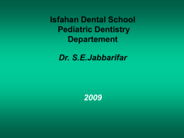Isfahan Dental School Pediatric Dentistry Departement Dr. S.E.Jabbarifar PRIMARY DENTITON RELATIONSHIPS GENERAL OBJECTIVES: To present the establishment of the occlusion in the primary dentition.