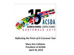 Reflecting the Prism of A Crossover Year Mary Ann Callahan President of ACSDA April 18, 2013