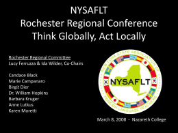 NYSAFLT Rochester Regional Conference Think Globally, Act Locally Rochester Regional Committee Lucy Ferruzza & Ida Wilder, Co-Chairs Candace Black Marie Campanaro Birgit Dier Dr.
