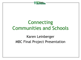 Connecting Communities and Schools Karen Leinberger MBC Final Project Presentation Why focus on connecting the two? • • • • •  Current Edina resident. No children in the school system. Did.