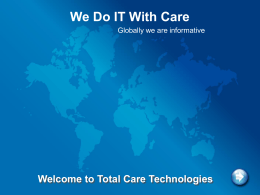 We Do IT With Care Globally we are informative  Welcome to Total Care Technologies.