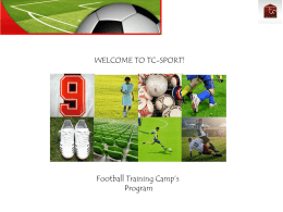 WELCOME TO TC-SPORT!  Football Training Camp’s Program About us •  TC-Sports, is a part of TC-Consult Co.