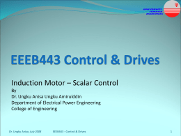 Induction Motor – Scalar Control By Dr. Ungku Anisa Ungku Amirulddin Department of Electrical Power Engineering College of Engineering  Dr.