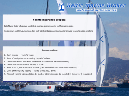 Yachts insurance proposal Baltic Marine Broker offers you a possibility to purchase a comprehensive yacht's insurance policy. You can insure yacht (HULL.