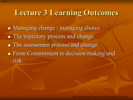 Slide 11.1  Lecture 3 Learning Outcomes       Managing change / managing choice The trajectory process and change The assessment process and change From Commitment to decision.