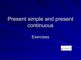 Present simple and present continuous Exercises   Put the verbs in brackets in present simple or continuous: Marc ____ that apples ___ good for his health.