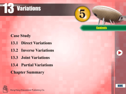13 Variations Case Study 13.1 Direct Variations  13.2 Inverse Variations 13.3 Joint Variations 13.4 Partial Variations  Chapter Summary.
