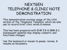 NEXTGEN TELEPHONE & CLINIC NOTE DEMONSTRATION This demonstration reviews usage of the USA version of the Telephone Template, which we also use to record brief.