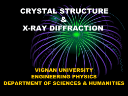 CRYSTAL STRUCTURE & X-RAY DIFFRACTION  VIGNAN UNIVERSITY ENGINEERING PHYSICS DEPARTMENT OF SCIENCES & HUMANITIES Classification of Matter.