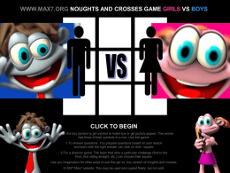 WWW.MAX7.ORG NOUGHTS AND CROSSES GAME GIRLS VS BOYS  CLICK TO BEGIN Click on the boy symbol or girl symbol to make boy.
