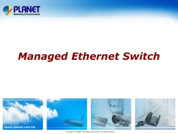 Managed Ethernet Switch  www.planet.com.tw Copyright © PLANET Technology Corporation. All rights reserved.