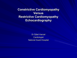 Constrictive Cardiomyopathy Versus Restrictive Cardiomyopathy Echocardiography  Dr Djilali Hanzal Cardiologist National Guard Hospital Outline  Background   Physiology  Clinical Features  Echocardiography :         M mode 2D Doppler Tissue Doppler Strain Imaging Conclusion.