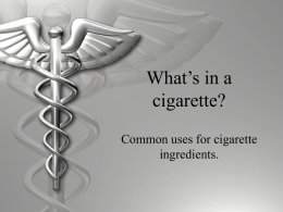 What’s in a cigarette? Common uses for cigarette ingredients.   Cigarettes are made mostly from dried tobacco leaves, but they also have other ingredients in them you may not know.
