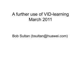 A further use of VID-learning March 2011  Bob Sultan (bsultan@huawei.com)   VDP-Learning (currently in Draft) • Benefit: A unicast frame received by an EVB Bridge will.