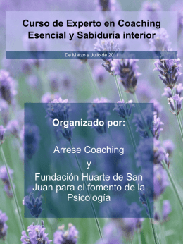 Curso de Experto en Coaching Esencial y Sabiduría interior De Marzo a Julio de 2011  Organizado por:  Arrese Coaching y Fundación Huarte de San Juan para el.