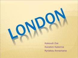 Kakoudi Zoe Karabini Katerina Kyriakou Annamaria   SIGHTS • • • • • • • • • • •  Big Ben London Eye House of Parliament Tate Modern Tower Bridge Tower of London Buckingham Palace St.