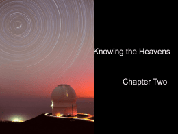 Knowing the Heavens  Chapter Two   Naked-eye astronomy had an important place in ancient civilizations • Positional astronomy – the study of the positions of objects.
