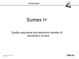 Introduction  Sumex I+ Quality assurance and electronic transfer of physician’s invoice  Sumex I+; 31.10.2015 11:42; 1 © TMR AG  TMR AG   Boundary conditions for Sumex I+ Boundary conditions.