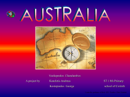 Vasilopoulos Charalambos A project by  Kaneletis Andreas  ST 1 8th Primary  Kostopoulos George  school of Corinth Under the guidance of their EFL Teacher Chris Katrinis   Australia is.