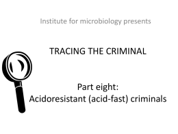 Institute for microbiology presents  TRACING THE CRIMINAL  Part eight: Acidoresistant (acid-fast) criminals   Intro: Spittoons in fight with TB In Czechoslovakia between World War I and World War.