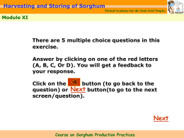 Harvesting and Storing of Sorghum Virtual Academy for the Semi Arid Tropics  Module XI  There are 5 multiple choice questions in this exercise. Answer by.