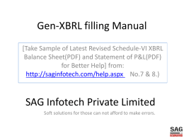 Gen-XBRL filling Manual [Take Sample of Latest Revised Schedule-VI XBRL Balance Sheet(PDF) and Statement of P&L(PDF) for Better Help] from: http://saginfotech.com/help.aspx No.7 & 8.)  SAG.