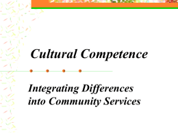 Cultural Competence Integrating Differences into Community Services   Objectives Understand Stigma.  Understand Culture Competency.  Learn Culturally competent care for people with Mental Health, Mental Retardation and Addictions.    We.