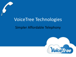 VoiceTree Technologies Simpler Affordable Telephony   ABOUT VOICETREE  VoiceTree Technologies is a Cloud Telephony Company based in India.  We offer “Simpler Affordable Telephony” solutions.