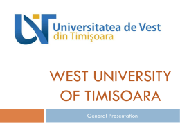 WEST UNIVERSITY OF TIMISOARA General Presentation   I  General Information on Romania and Timisoara   Location of Romania in Europe   Romania – facts and figures                LOCATION: Eastern Europe, bordered by.