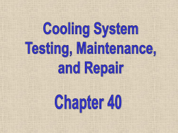 (12 Topics)  Cooling system diagnosis Cooling system problems Water pump service Thermostat service Cooling system hose service Radiator and pressure cap service.