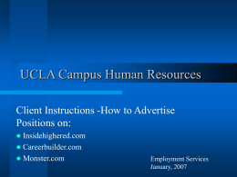 UCLA Campus Human Resources Client Instructions -How to Advertise Positions on:   Insidehighered.com  Careerbuilder.com  Monster.com  Employment Services January, 2007        There is no fee for you to advertise.