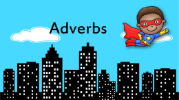 Adverbs  Brook Campbell What is the Function of an Adverb?  Adverbs modify a verb.
